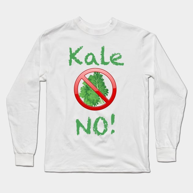 Kale NO! Long Sleeve T-Shirt by SticksandStones